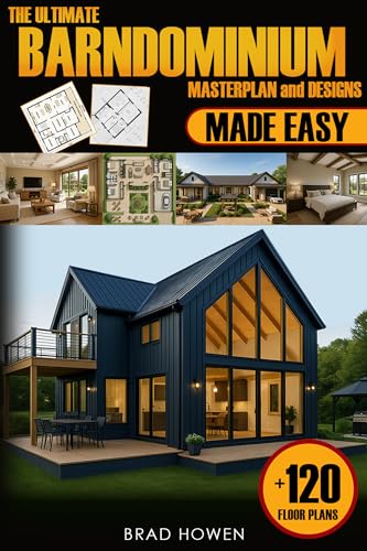 THE ULTIMATE BARNDOMINIUM FLOOR PLANS AND DESIGNS: Build your custom, energy-efficient dream Barnd on any budget, with step-by-step instructions, DIY tips, and a full-feat plan for every lifestyle