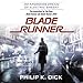 Blade Runner: Originally published as Do Androids Dream of Electric Sheep? - Philip K. Dick