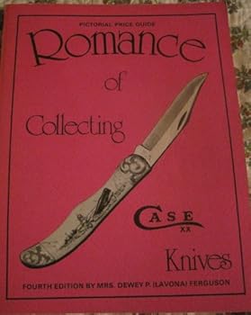 Romance of Collecting Case Knives: Pictorial Price Guide