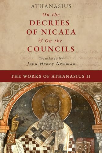 On the Decrees of Nicaea | On the Councils (Greek-English Edition) (The Works of Athanasius)