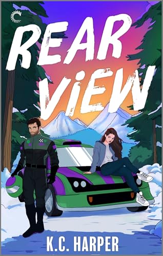Rear View: A Fast-Paced, Thrilling Car Racing Romance