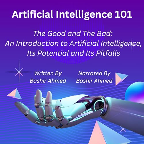 Artificial Intelligence 101: The Good and the Bad by Bashir Ahmed episode artwork
