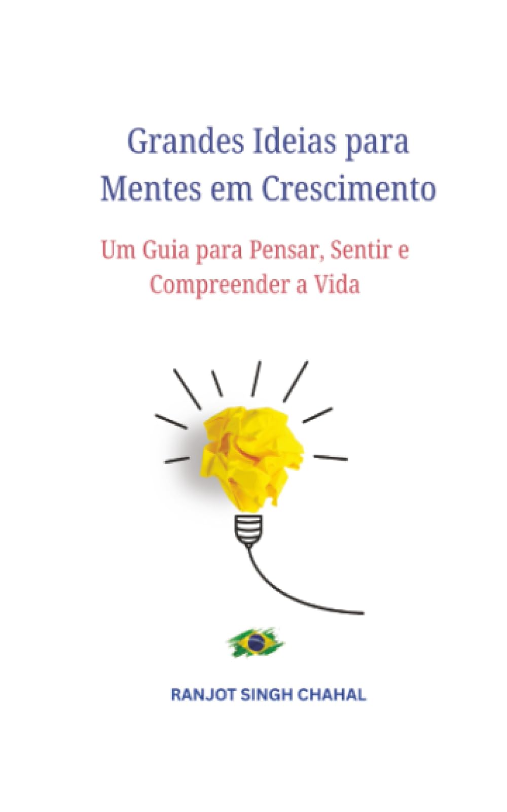 Grandes Ideias para Mentes em Crescimento: Um Guia para Pensar, Sentir e Compreender a Vida