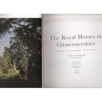 The Royal Homes in Glocestershire: Highgrove, Gatcombe Park, Nether Lypiatt 0750900784 Book Cover