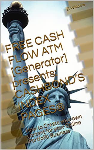 FREE CASH FLOW ATM [Generator] presents: CASHBOND’S INDEX PAGES®: How to Create your own content for your Online Portfolio Business