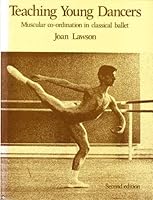 Teaching young dancers: Muscular co-ordination in classical ballet 0713614676 Book Cover