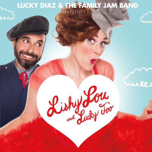 Lishy Lou and Lucky Too! Lucky Diaz and the Family Jam