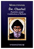Modlitewnik Ĺw. Charbel. Pustelnik, mistyk i cudotwĂlrca ze Wschodu - KaĹdon StanisĹaw Maria [KSIÄĹťKA] 8375957240 Book Cover