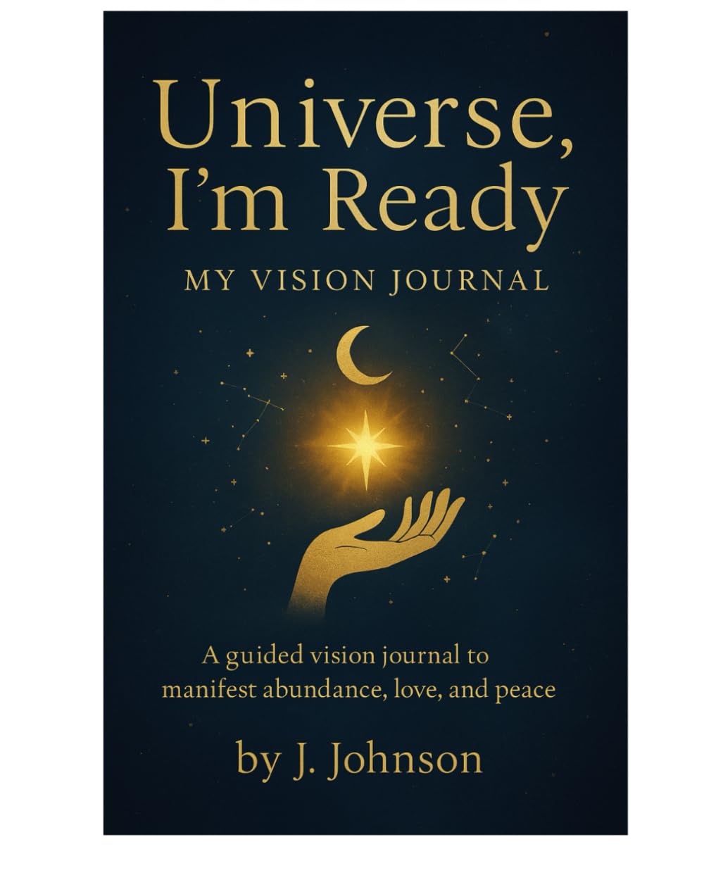 Universe, I'm Ready My Vision Journal