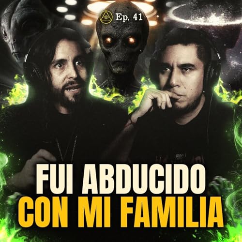 LA OCASIÓN QUE FUI ABDUCIDO CON MI FAMILIA Podcast Por arte de portada