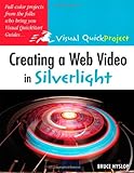Creating a Web Video in Silverlight: Visual QuickProject Guide