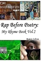 Rap Before Poetry: : My Rhyme Book Vol.2 1514786710 Book Cover