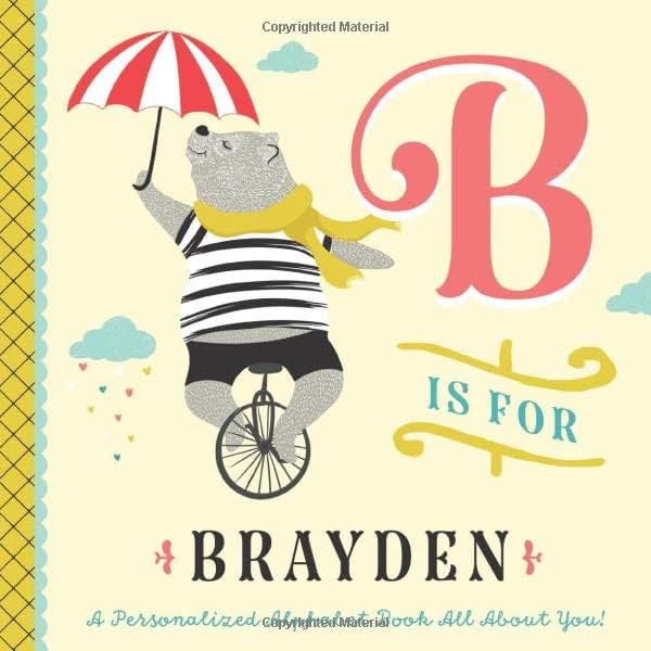 B is for Brayden: A Personalized Alphabet Book All About You! (Personalized Children's Book) Paperback – March 10, 2020
