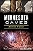 Minnesota Caves: History & Lore