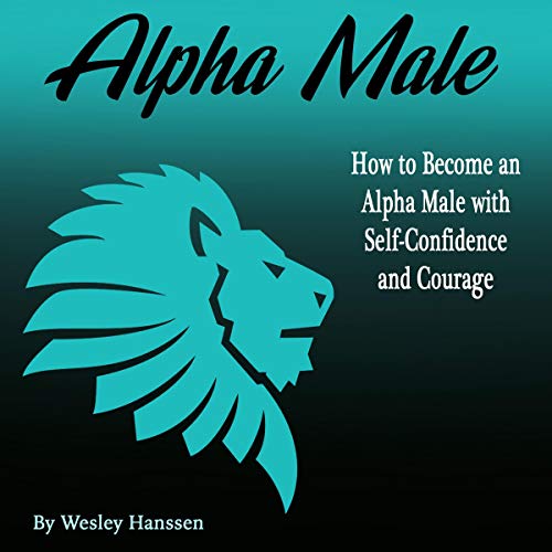 Alpha Male How to an Alpha Male with Self