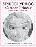 spiroglyphics rock heroes  Spiroglyphics Cartoon Princess Coloring Book for Adult and Relaxation & Stress Relief: Line Spiral Coloring Great Gift Idea For Girls (Spiroglyphics Coloring Books)