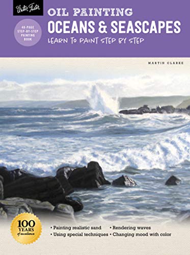 Oil Painting: Oceans & Seascapes: Learn to paint step by step (How to Draw & Paint) Oil Painting: Oceans & Seascapes: Learn to paint step by step (How to Draw & Paint)