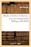  Athalie et Esther de Racine: avec un commentaire biblique (Éd.1863)