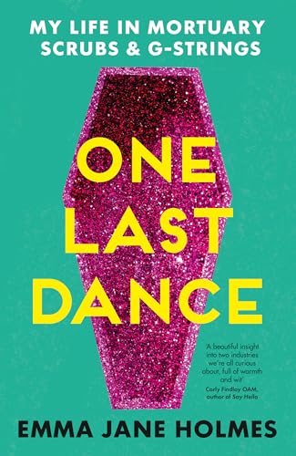 One Last Dance: My Life In Mortuary Scrubs And G-Strings 360 Edition