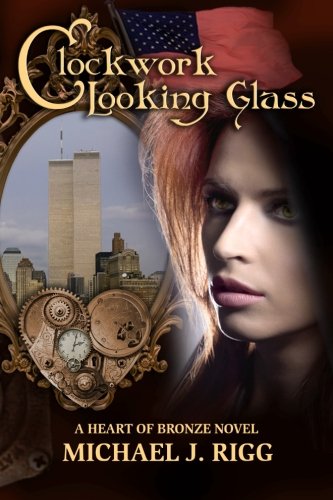 Clockwork Looking Glass: A Heart of Bronze Novel (Volume 1)