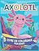Axolotl livre de coloriage pour enfants: Livre de coloriage d'Axolotl pour enfants avec des pages à colorier Axolotl & kawaii, Axolotl Snacking Sweets, pour garçons et filles.