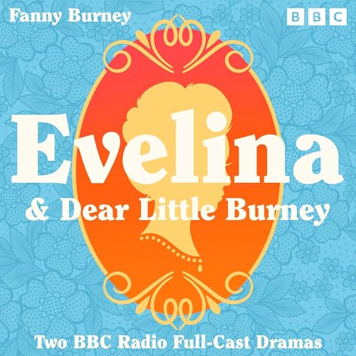 Evelina &amp;amp; Dear Little Burney by Fanny Burney episode artwork