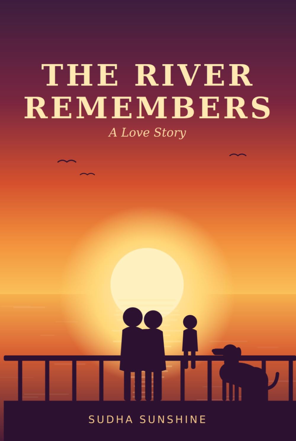 The River Remembers: A Heart-Touching Love Story of Courage, Sacrifice, and a Woman Who Refused to Let Go