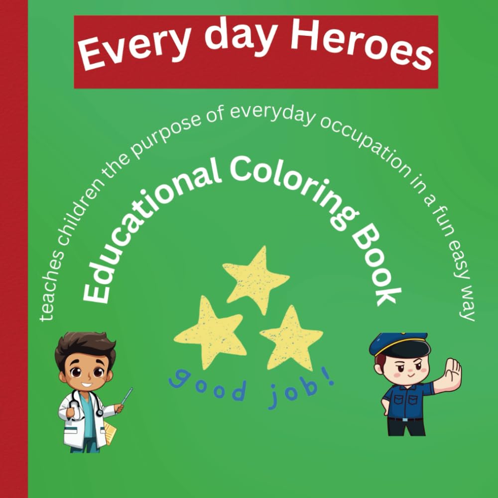 EVERY DAY HEROES EDUCATIONAL FUN COLOURING BOOK FOR CHILDREN: Teaches Children the Purpose of Every Day Occupation in a Fun Easy Way