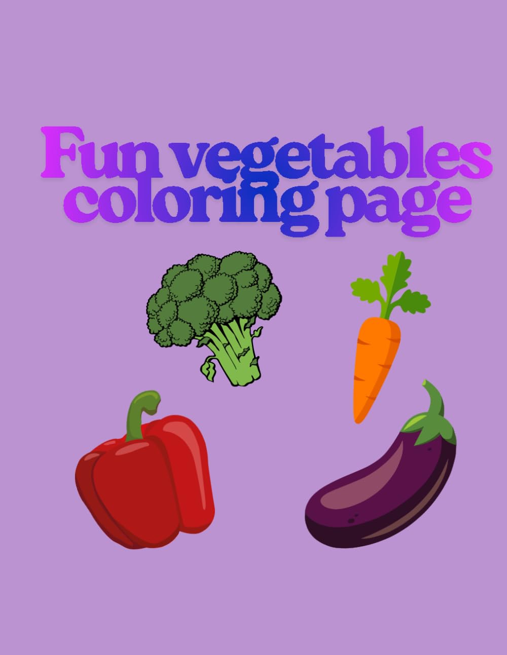 Cute Vegetables Coloring Book for Kids Ages 3-6: My First Vegetable Coloring Pages