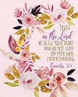 Trust in the Lord with all your heart and do not lean on your own understanding: A Journal To Record Prayer journal for girls and ladies Praise ... Bible Study Journal Notebook Diary Series) 1717227783 Book Cover