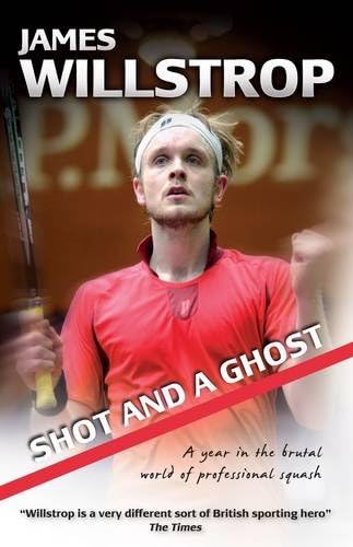 Shot and a Ghost: A Year in the Brutal World of Professional Squash Paperback – March 1, 2012