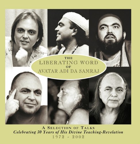 Liberating Word of Avatar Adi Da Samraj: A Selection of Talks Celebrating 30 Years of His Divine Teaching-Revelation 1972-2002 Audio CD – 5 November 2002