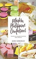 MODERN PHILIPPINE CONFECTIONS (TROPICAL ISLAND FLAVORS AND TREATS) 9712731413 Book Cover