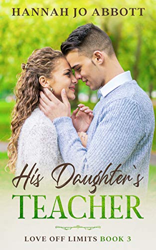 His Daughter's Teacher (Love Off Limits Book 3) by [Hannah Jo Abbott]