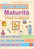  Sprint finale maturità. Liceo classico. Prima prova, seconda prova, prova orale
