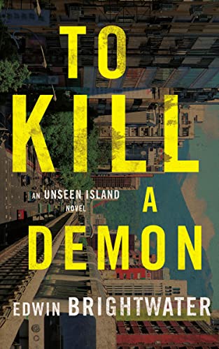 To Kill A Demon A Novel Unseen Island Stories Kindle Edition By Brightwater Edwin Mystery Thriller Suspense Kindle Ebooks Amazon Com
