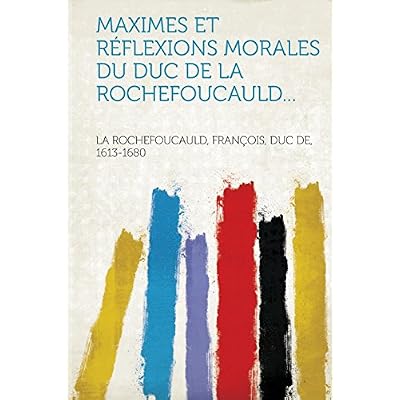 Maximes et r&eacute;flexions morales du duc de La Rochefoucauld...