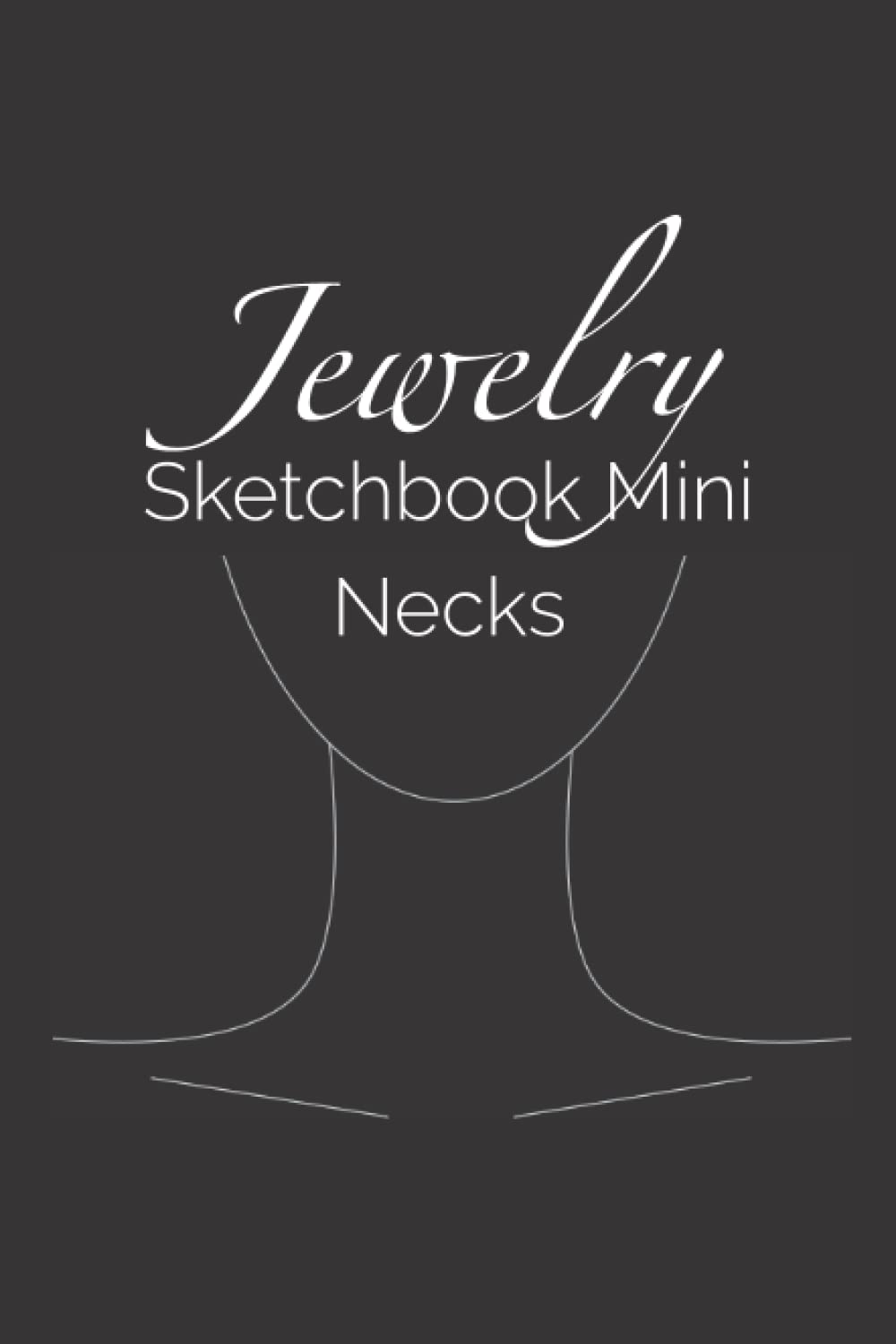 Jewelry Sketchbook Mini: Sketch beautiful neckwear designs | Perfect gift for buddy jewellery designer (Jewelry Sketchbooks)