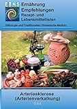 Ernährung bei Arteriosklerose: Diätetik - Stoffwechsel - Herz- und Kreislauf - Arteriosklerose (Arterienverkalkung) und Infakt (EBNS Ernährungsempfehlungen)