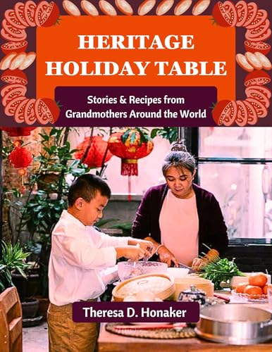 Heritage Holiday Table: Stories & Recipes from Grandmothers Around the World