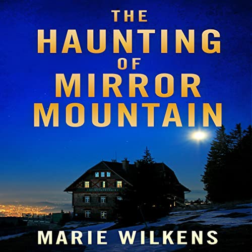 The Haunting of Mirror Mountain by Marie Wilkens episode artwork