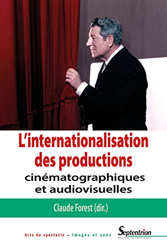 L Internationalisation Des Productions Cinematographiques Et Audiovisuelles Arts Du Spectacle Images Et Sons T 1718 Ebook Forest Claude Forest Claude Amazon Fr L Internationalisation Des Productions Cinematographiques Et Audiovisuelles Arts Du Spectacle Images Et Sons T 1718 Ebook Forest Claude Forest Claude Amazon Fr