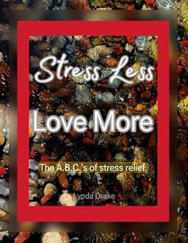 Paperback Stress Less, Love More: The A.B.C.'s of stress relief Book