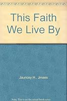 This Faith We Live By B0028Q4F7S Book Cover