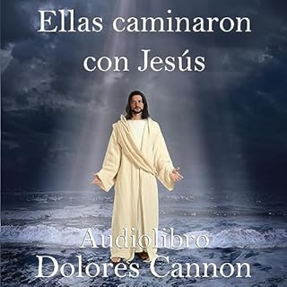 Ellas caminaron con Jes&uacute;s [They Walked with Jesus] Audiolibro Por Dolores Cannon arte de portada
