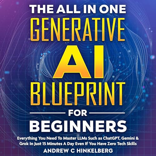 Listen to The All in One Generative AI Blueprint for Beginners by Andrew C Hinkelberg