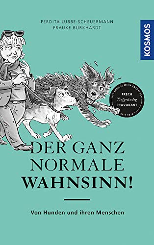 Der ganz normale Wahnsinn!: Von Hunden und ihren Menschen Der ganz normale Wahnsinn!: Von Hunden und ihren Menschen