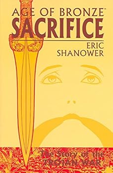 [Age of Bronze: Sacrifice v. 2] (By: Eric Shanower) [published: June, 2005]