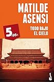Todo Bajo El Cielo (Rebajas Enero 2013) de Matilde Asensi (9 ene 2014) Tapa blanda