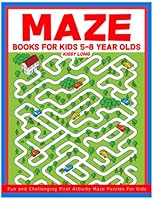 Maze Books For Kids 5-8 Year Olds: Fun and Challenging First Activity Maze Puzzles For Kids 1709215992 Book Cover